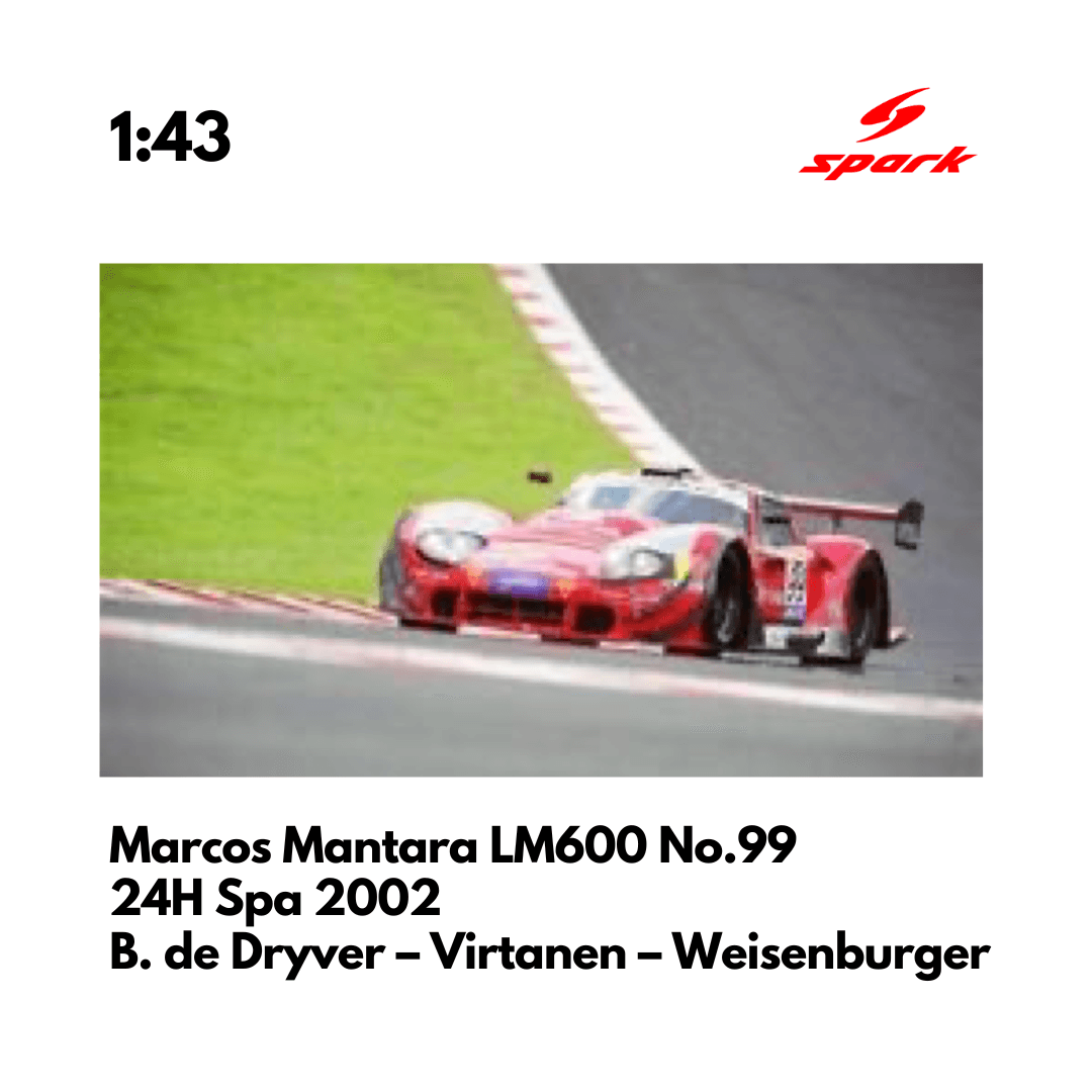 Marcos Mantara LM600 No.99 - 24H Spa 2002 - 1:43 Spark Model Car
