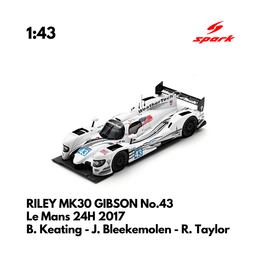 RILEY MK30 GIBSON No.43 KEATING MOTORSPORTS - Le Mans 24H 2017 - 1:43 Spark Model Car