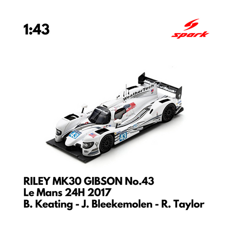 RILEY MK30 GIBSON No.43 KEATING MOTORSPORTS -  Le Mans 24H 2017 - 1:43 Spark Model Car