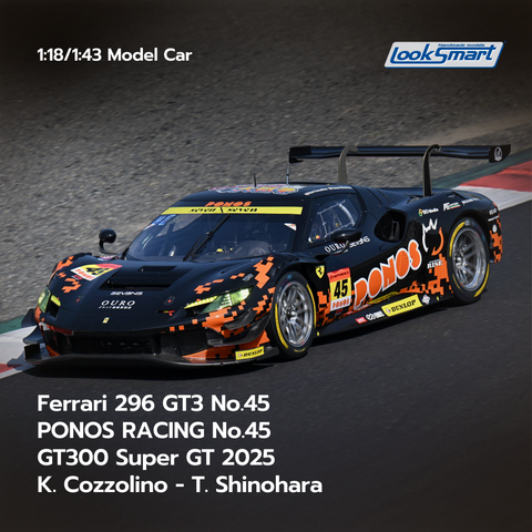 Ferrari 296 GT3 PONOS RACING No.45 GT300 Super GT 2025 K. Cozzolino - T. Shinohara - Looksmart 1:43 Model Car